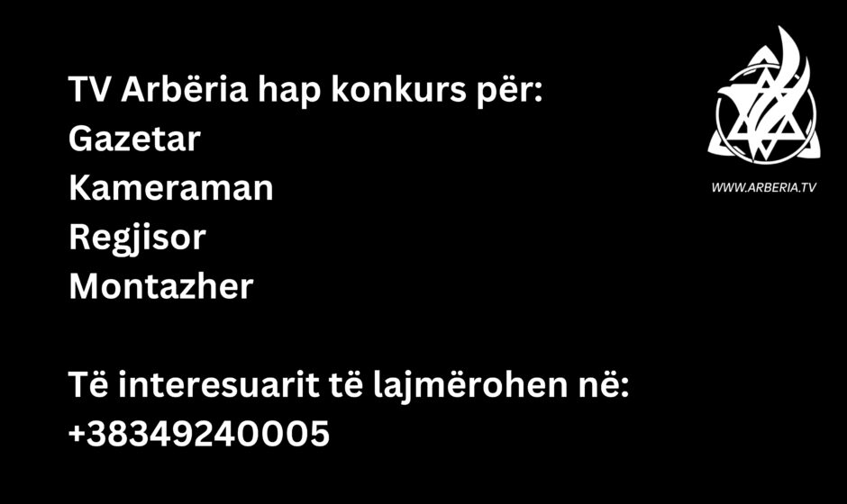 TV Arbëria hap konkurs pune për Gazetar/Praktikant